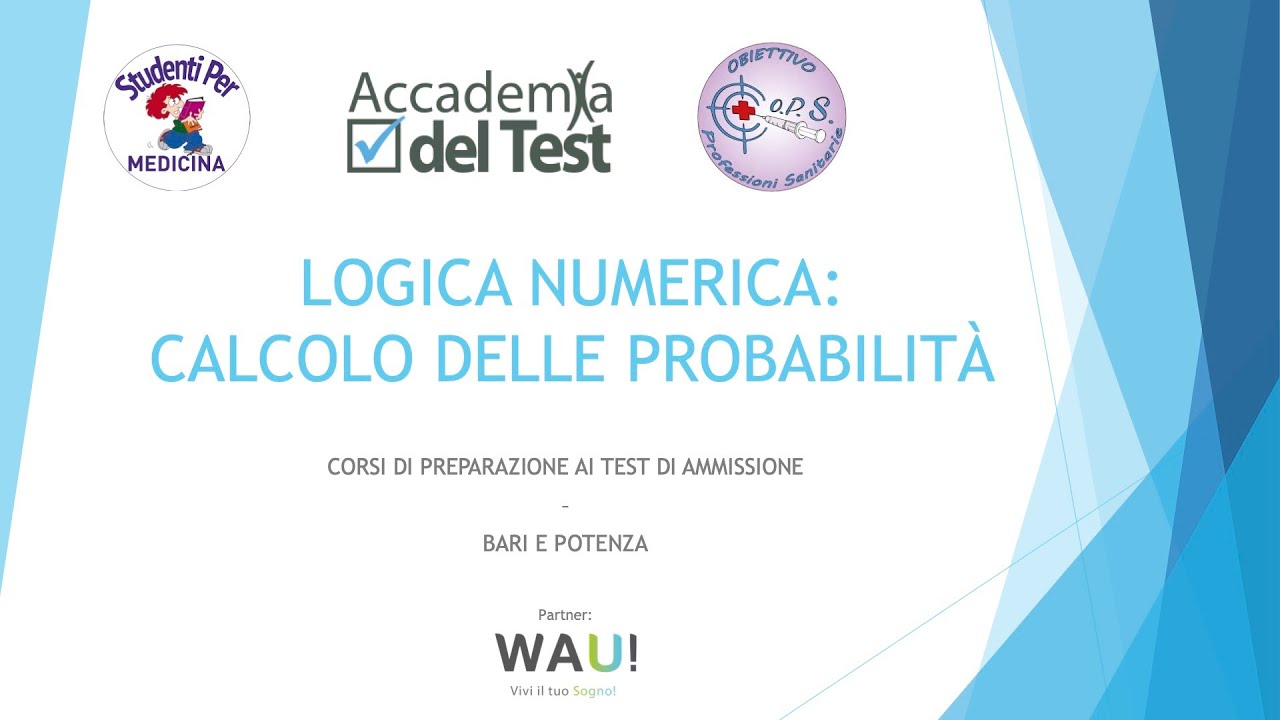 Logica Numerica: calcolo delle probabilità e teoremi associati. Preparazione ai test di Medicina