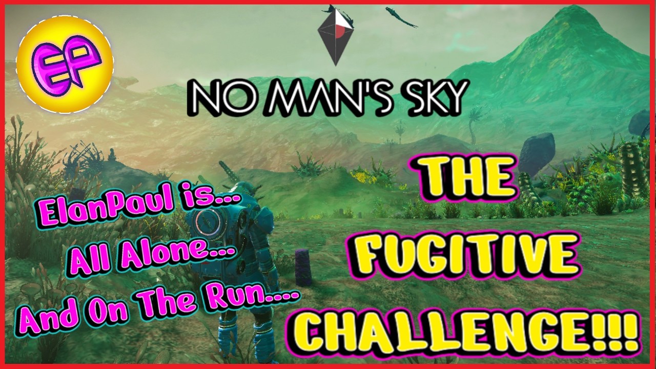 No Man's Sky FUGITIVE Challenge! with ElanPaul!