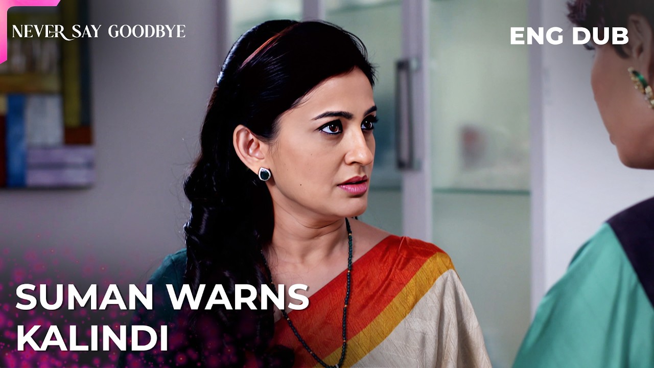 She crossed a line with that one | Never Say Goodbye | Indian Drama | Dubbed in English #MEP45