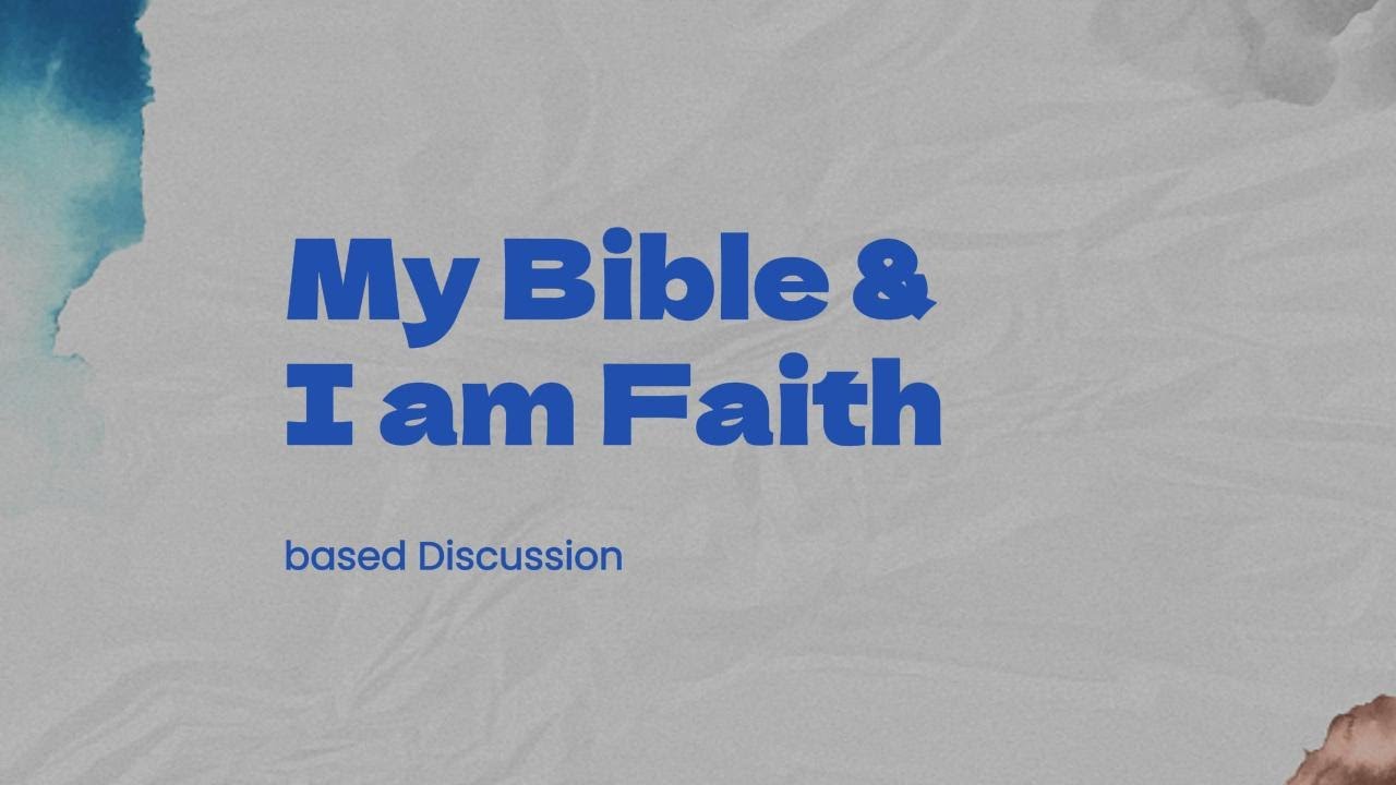 My Bible & I am Faith based Discussion