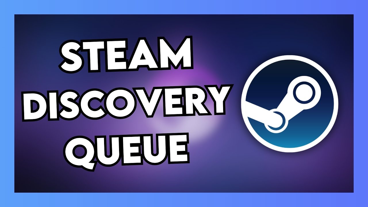 How to Find and Use Your Steam Discovery Queue (2024 Guide)
