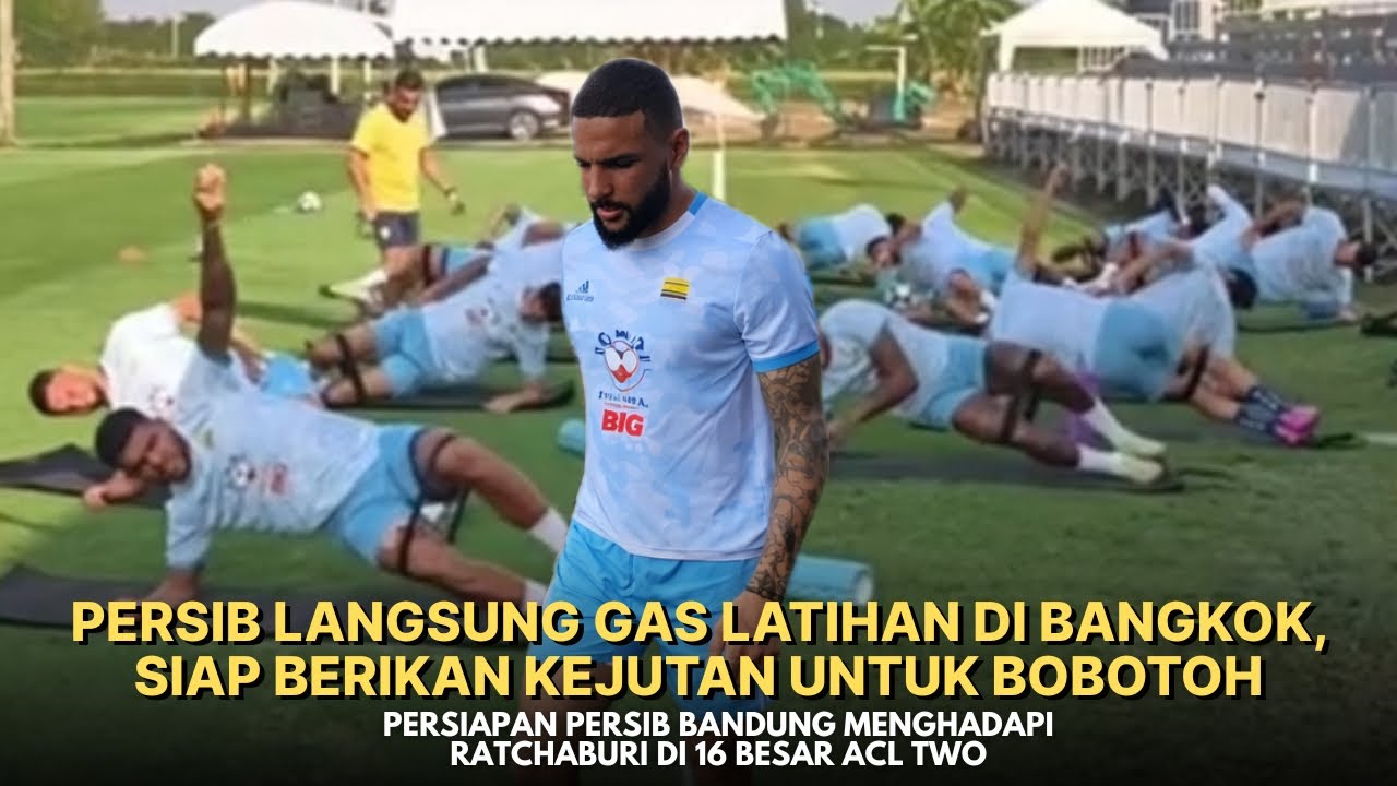 LATIHAN PERDANA PERSIB DI THAILAND, TEKAD BESAR KALAHKAN RATCHABURI
