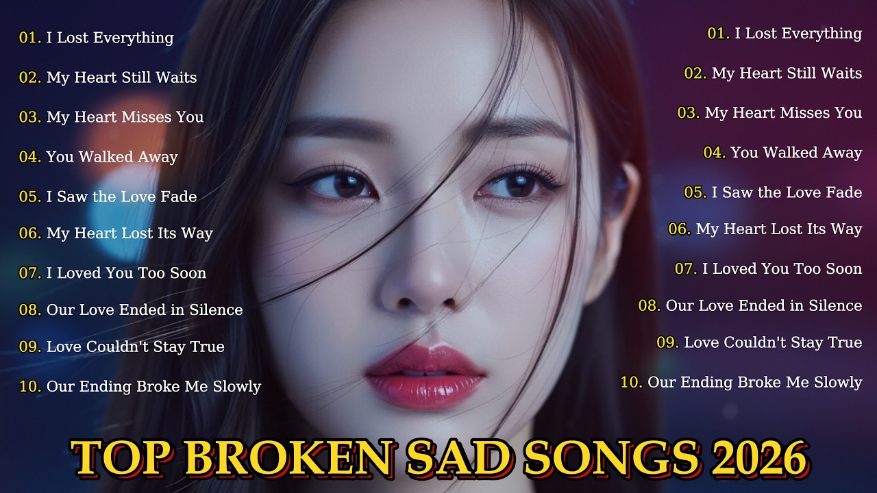 🎵 Top Broken Sad Songs 2026 💔 | Emotional Heartbreak Hits Playlist