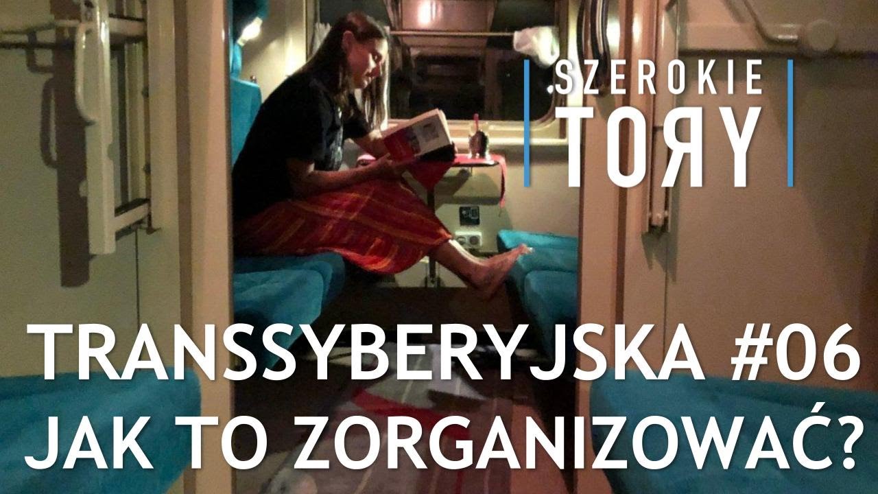 Kolej TRANSSYBERYJSKA. 🚂 #06 Jak zaplanować i zorganizować sw&oacute;j wyjazd?