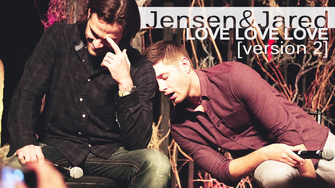 Jensen & Jared - Love Love Love [J2]  - reuploaded (version 2)