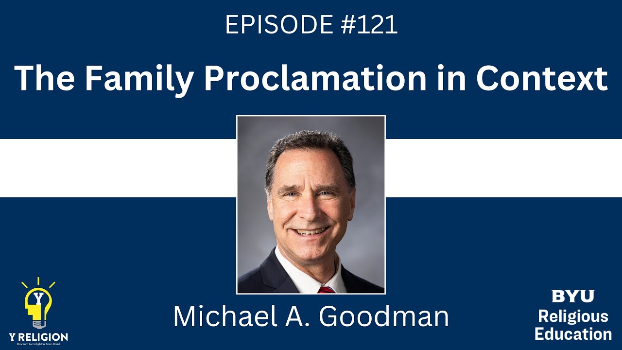 Y Religion Episode 121: The Family Proclamation in Context