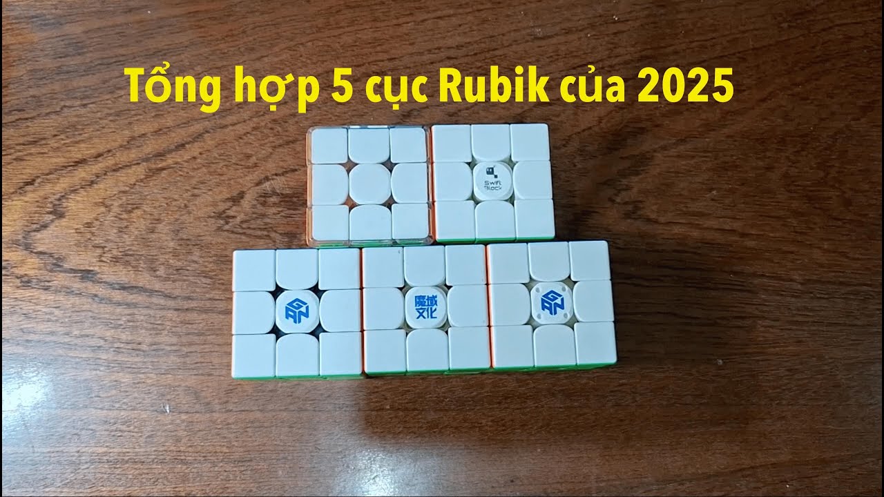 Tổng hợp 5 cục Rubik của 2025