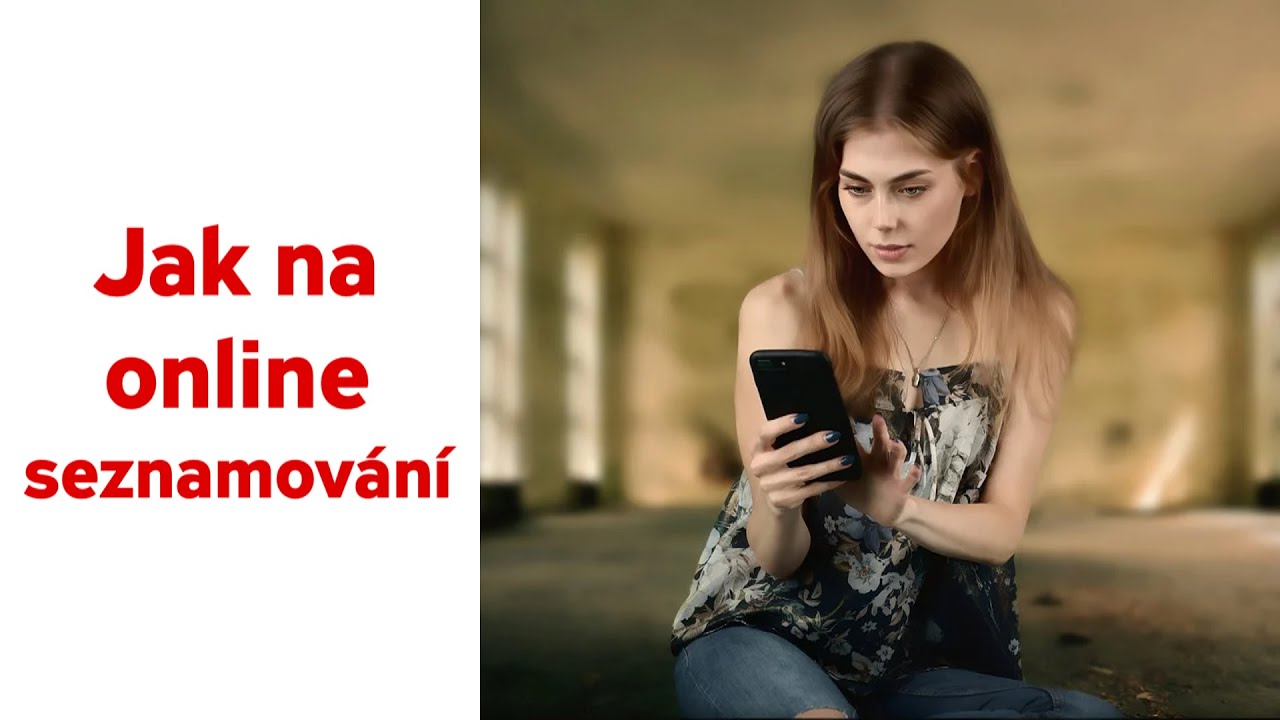 Jak Na Online Seznamování Aneb Proč Si Někteří Lidé Zavírají Dveře Před Příležitostmi