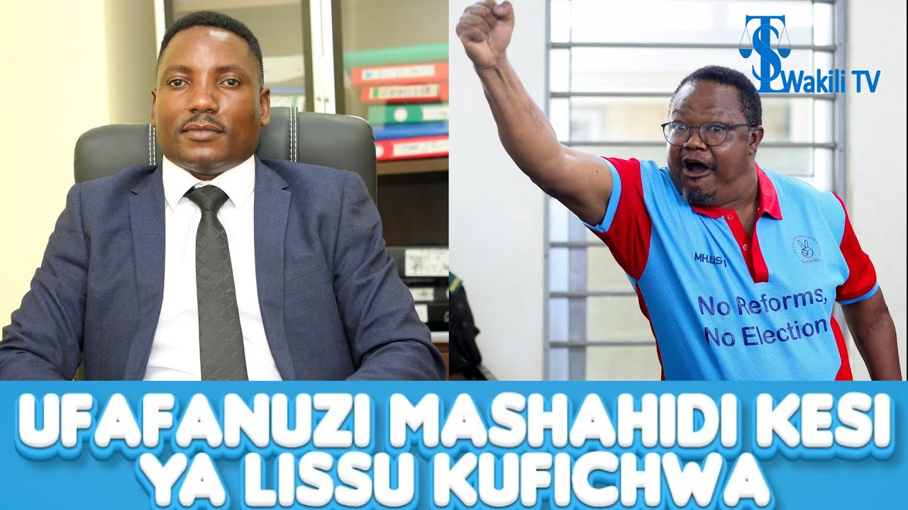 Kufichwa Mashahidi Kesi ya Tundu Lissu, Wakili Afafanua Kiunzi Kwa Mawakili Wake