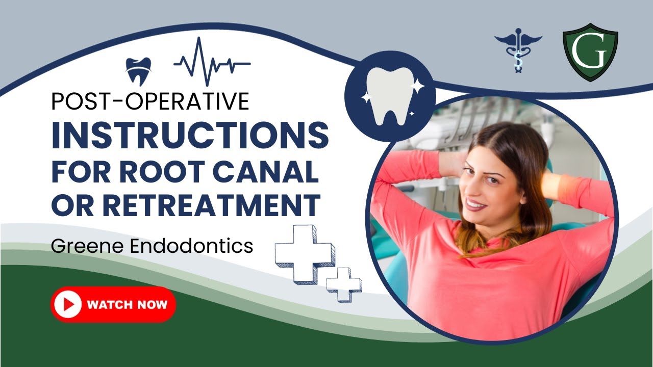 Post-Operative Instructions after a Root Canal Therapy or Retreatment at Greene Endodontics
