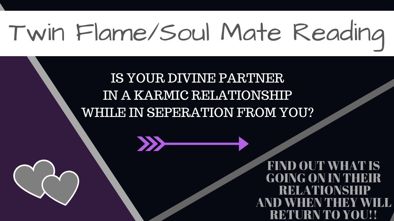 TWIN FLAME IN SEPARATION*WHATS GOING IN THEIR KARMIC RELATIONSHIP?