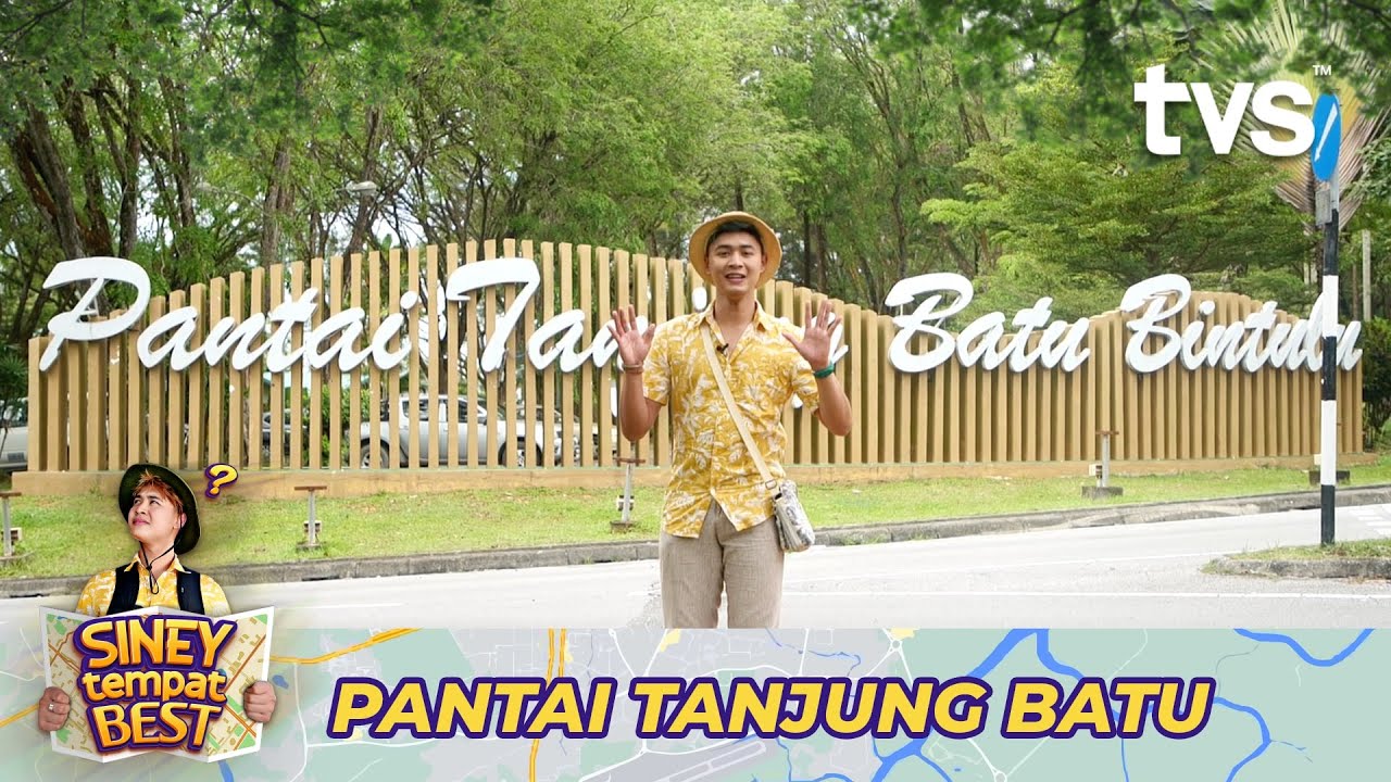 SINEY TEMPAT BEST | EPISOD 5: PANTAI TANJUNG BATU, BINTULU