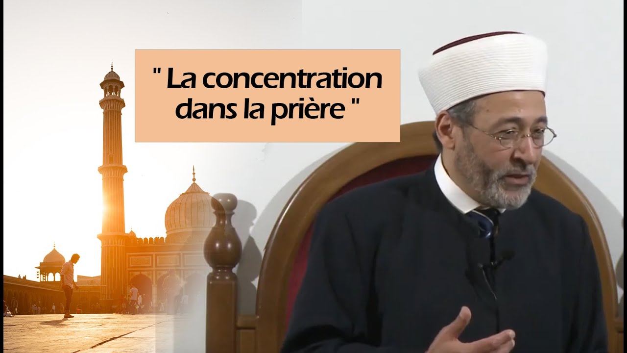 La concentration dans la pri&egrave;re - Tareq Oubrou