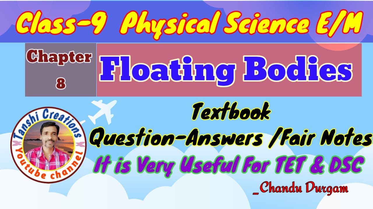 Class-9 Physical Science E/M|Chapter8 Floating Bodies|QuestionAnswers|ChanduDurgam|@tanshicreations