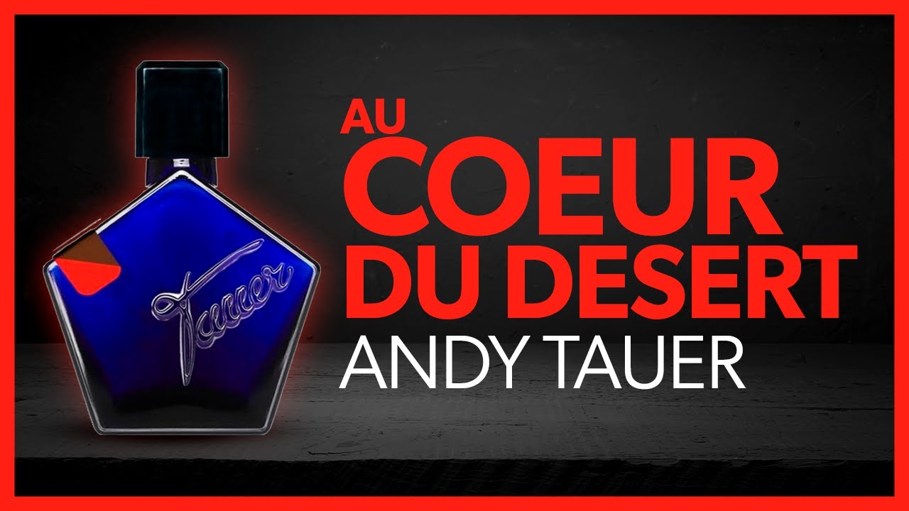 AU COEUR DU DESERT - ANDY TAUER | ❤️ Felicidad en bote ❤️ | Perfumismo | Reseña en español