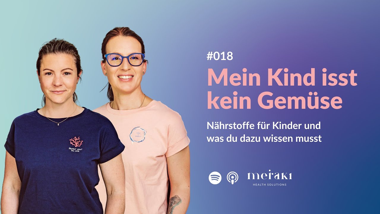 #018 Mein Kind isst kein Gem&uuml;se - N&auml;hrstoffe f&uuml;r Kinder und was du dazu wissen musst