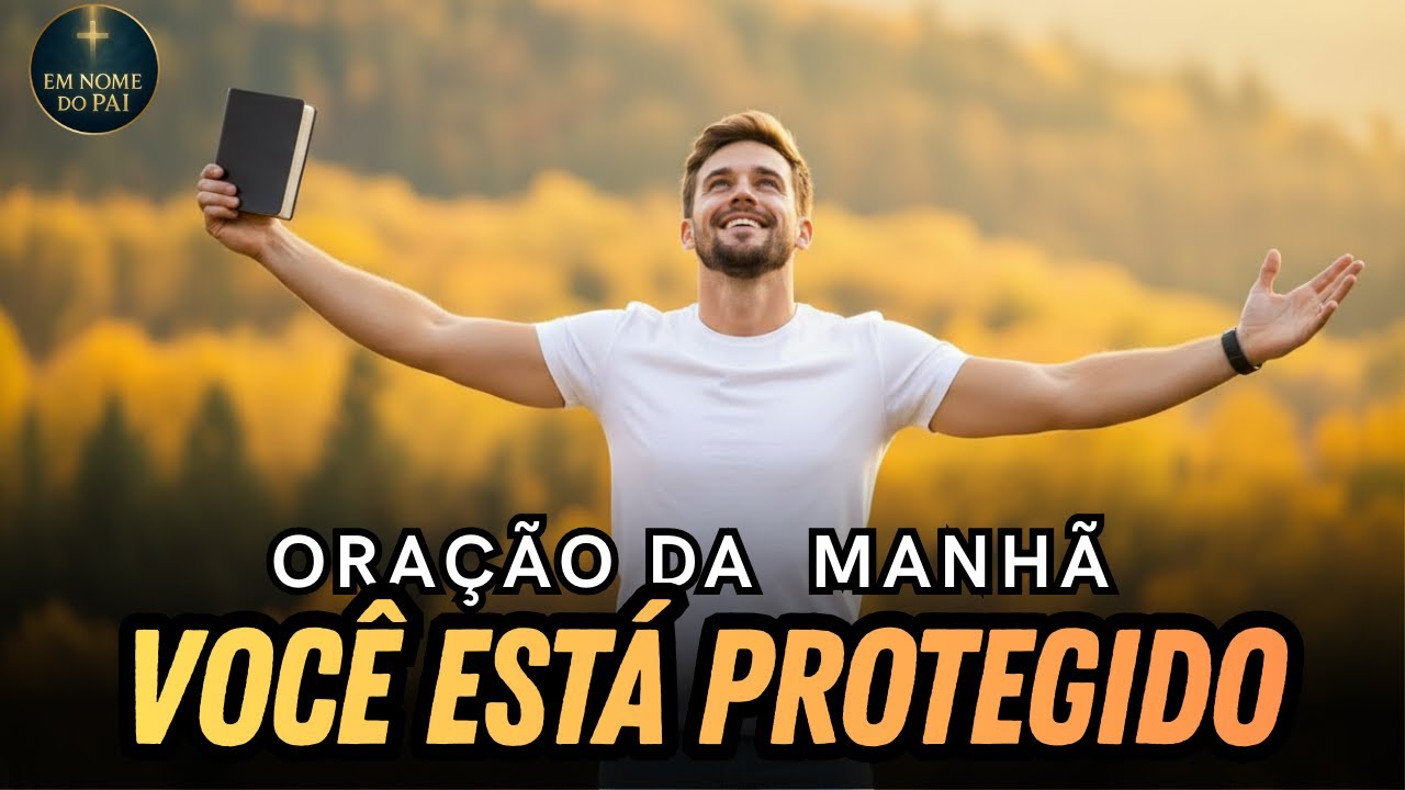 Oração da Manhã – Deus Está Te Protegendo hoje