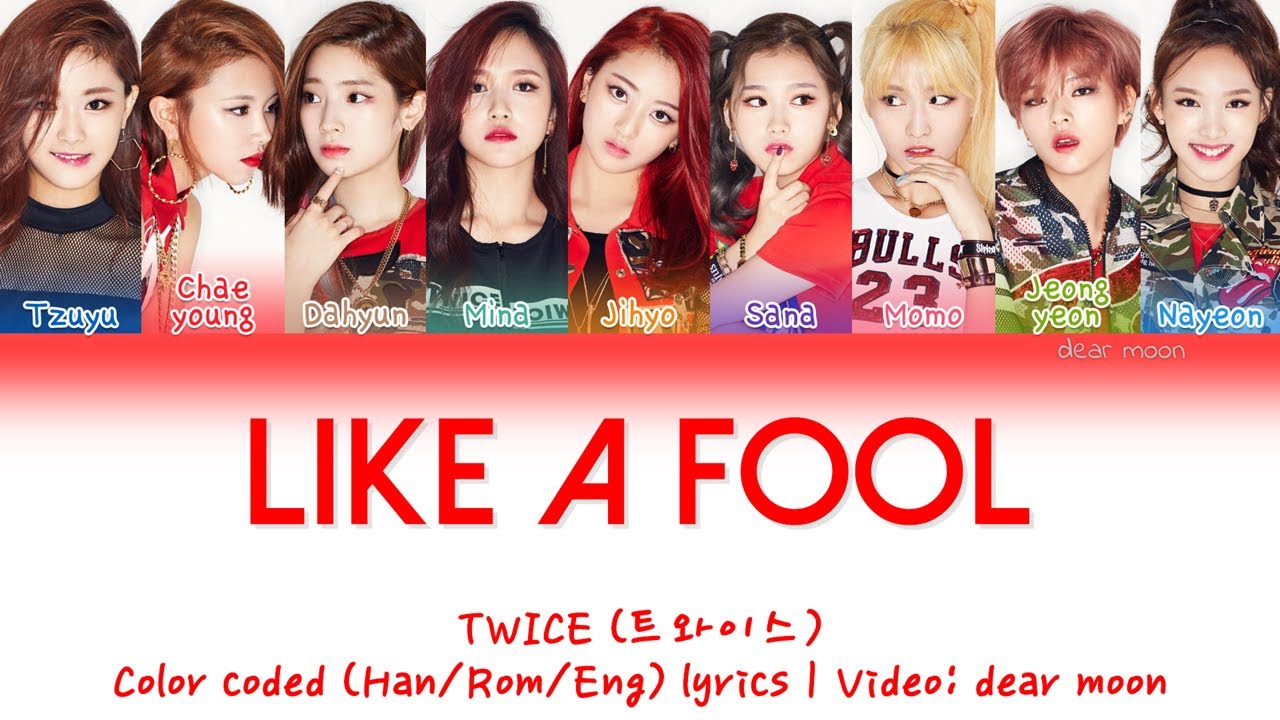 TWICE (트와이스) - Like a Fool (Color coded Han/Rom/Eng lyrics)