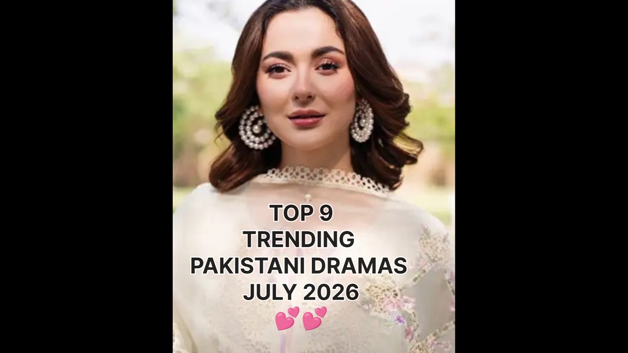 TOP 9 TRENDING PAKISTANI DRAMAS IN JULY 2026❤️#2026drama#newpakistanidrama#bestpakistanidramas💕