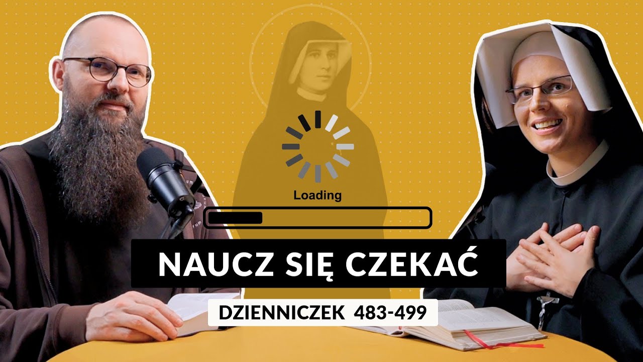 Zeszyty Miłości Pełne [#47] Naucz się czekać | br. Tomasz Łakomczyk i s. Gaudia Skass