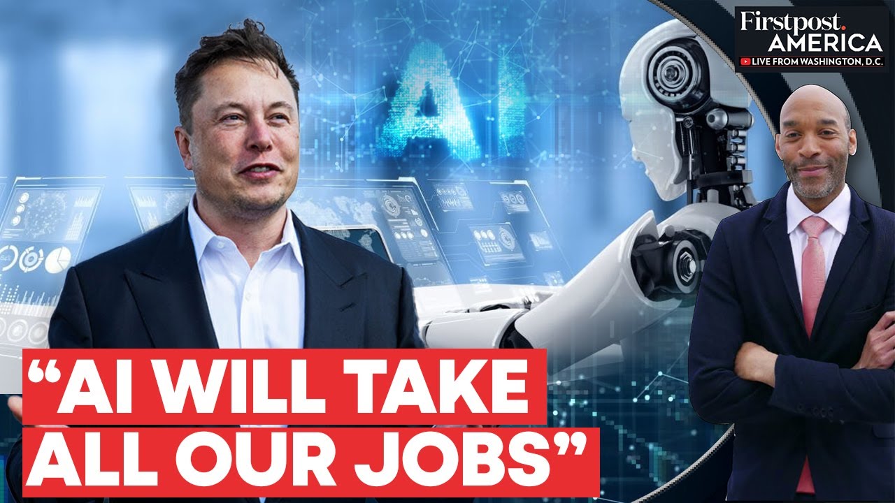 Elon Musk Predicts &ldquo;None of Us Will Have a Job&rdquo; If AI Takes Over | Firstpost America