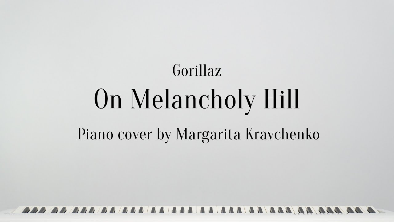 Gorillaz - On Melancholy Hill | Piano Cover