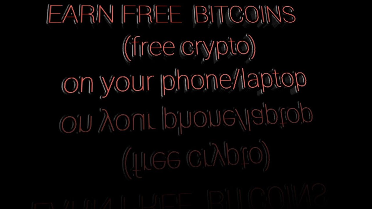 How To Earn Free Bitcoins(Crypto currency) in 2021:using your mobile or laptop