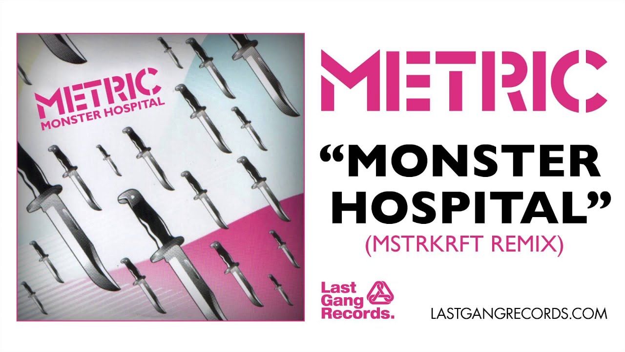 Metric - Monster Hospital (MSTRKRFT Remix)