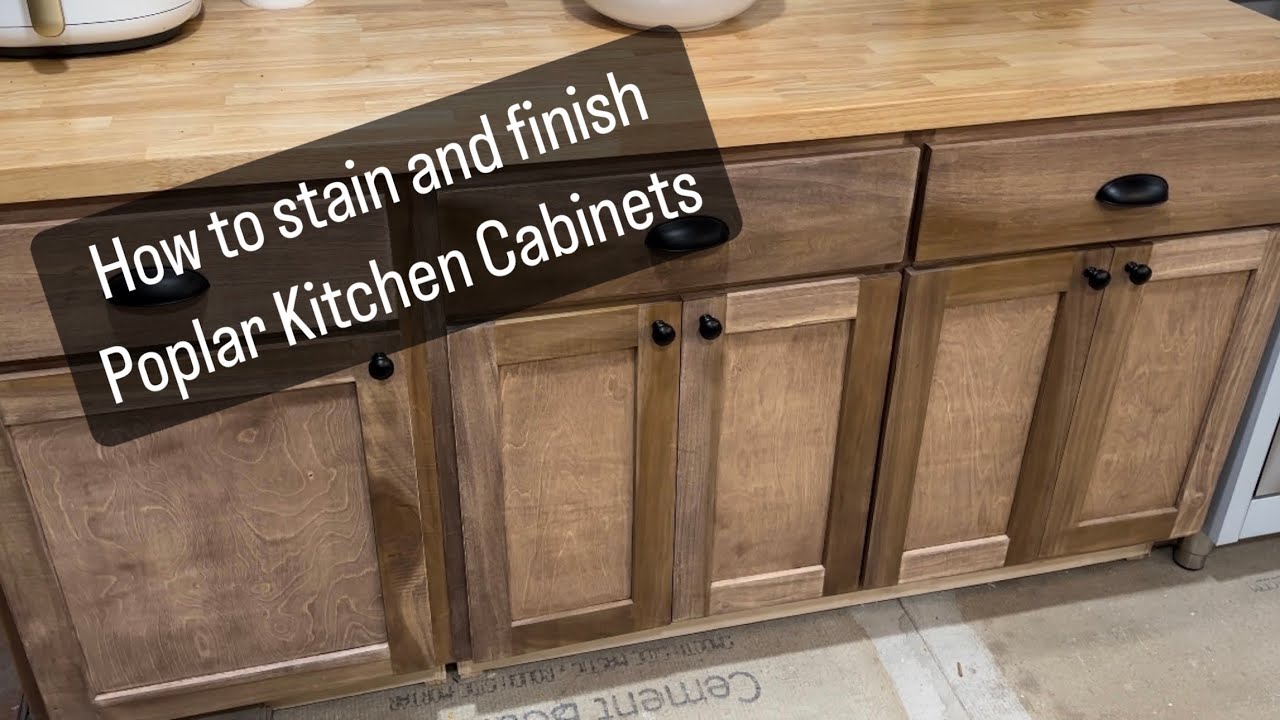 How to stain and finish Poplar Kitchen Cabinets