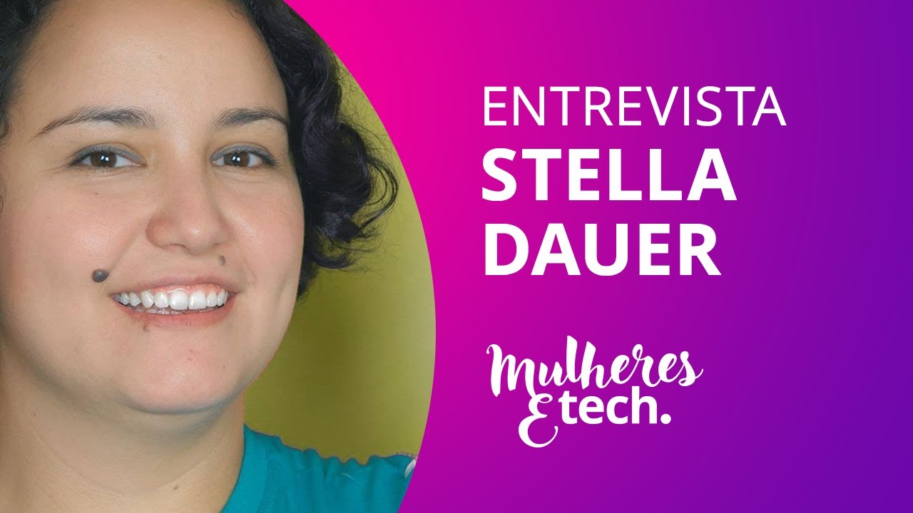 Stella Dauer, do Eu Testei [Mulheres & Tech]