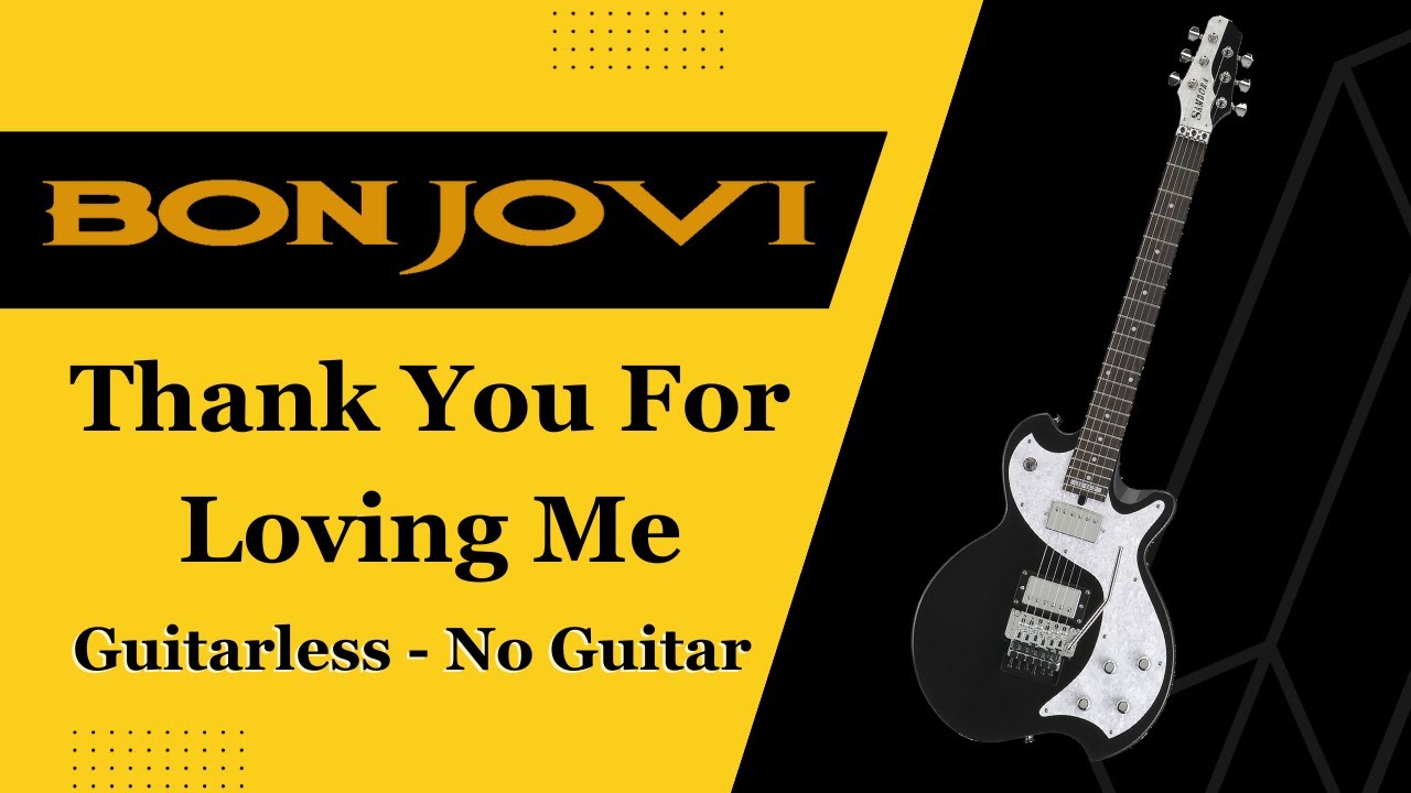 Bon Jovi - Thank You For Loving Me (Backing Track - No Guitar - Guitarless)