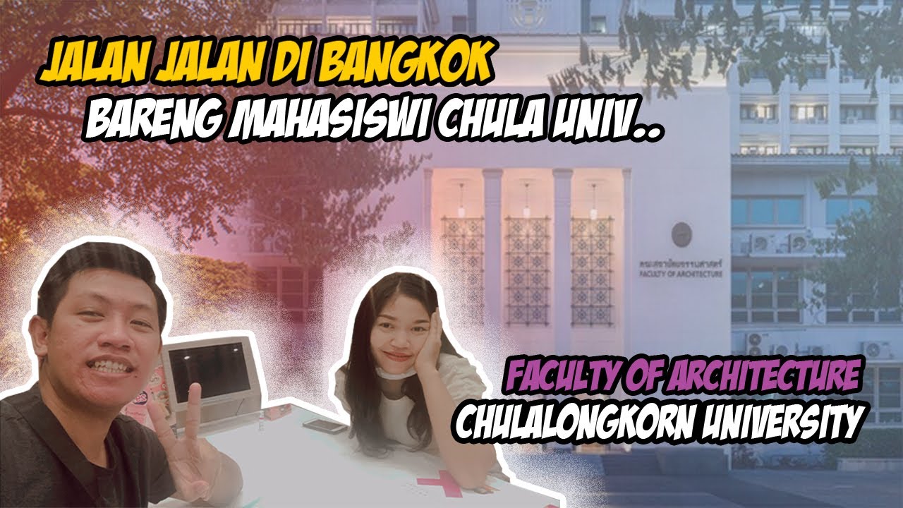 Jalan Jalan Sehari di Bangkok & Chulalongkorn University | Bareng mahasiswi Chulalongkorn University