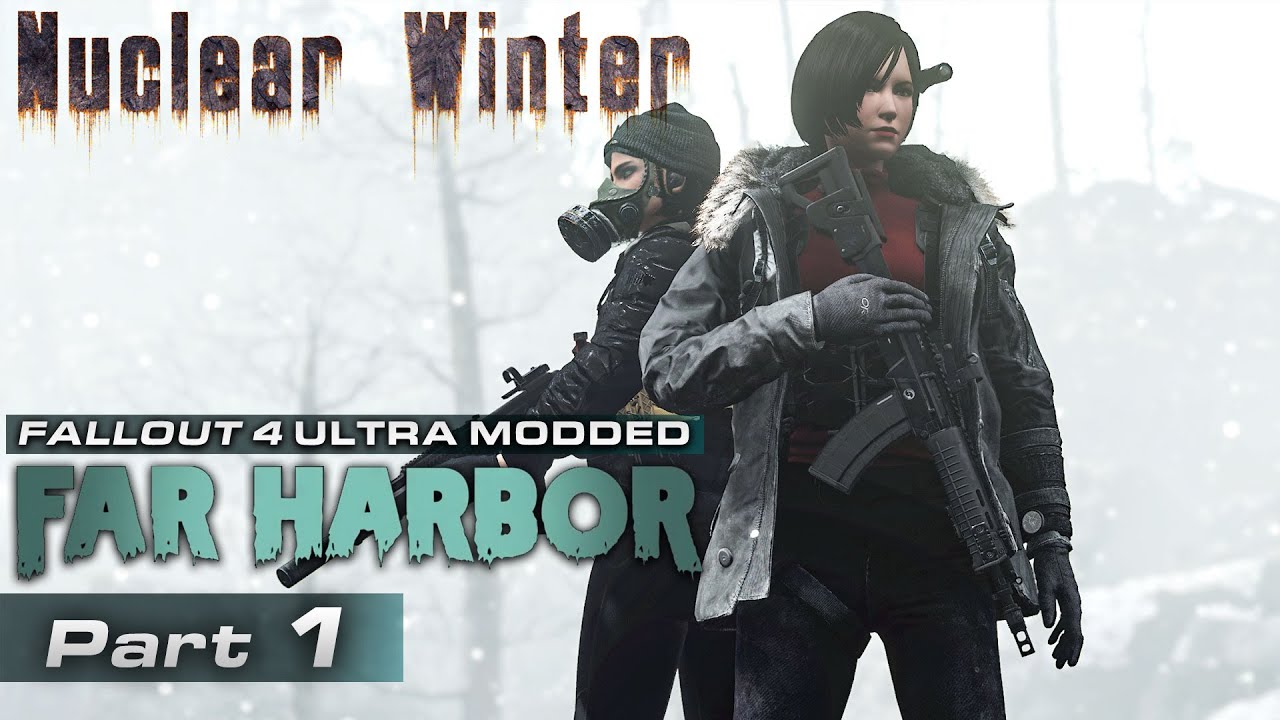 Far Harbor Nuclear Winter Ultra Modded [01] - Fallout 4 DLC Playthrough | Part 1