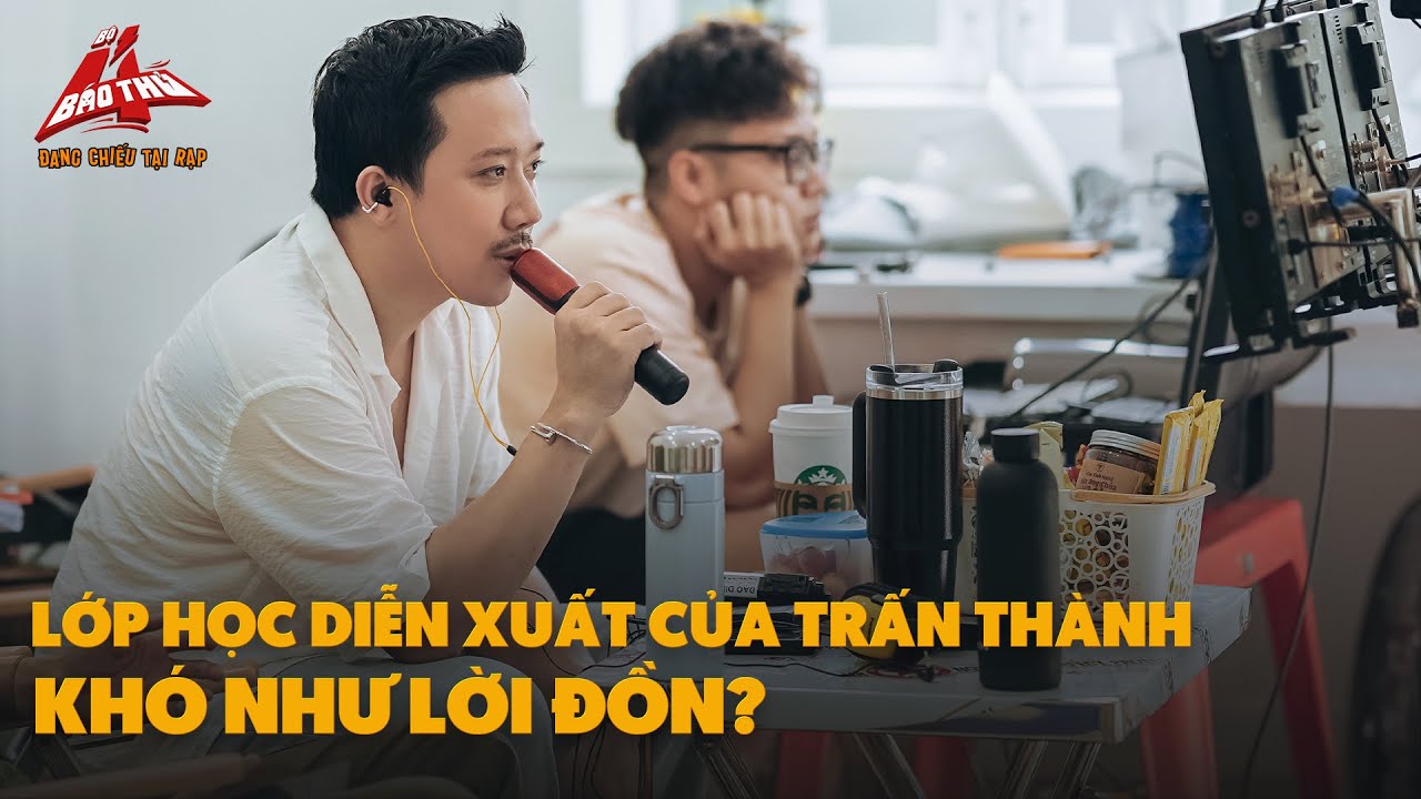 LÀM VIỆC VỚI ĐẠO DIỄN TRẤN THÀNH – ÁP LỰC HAY NIỀM VUI? | BTS BỘ TỨ BÁO THỦ