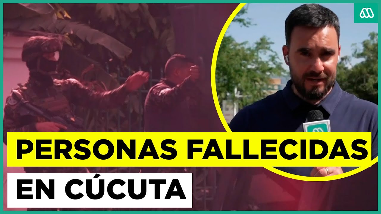 Tensi&oacute;n m&aacute;xima en frontera de Venezuela con Colombia: atentado deja personas fallecidas en C&uacute;cuta