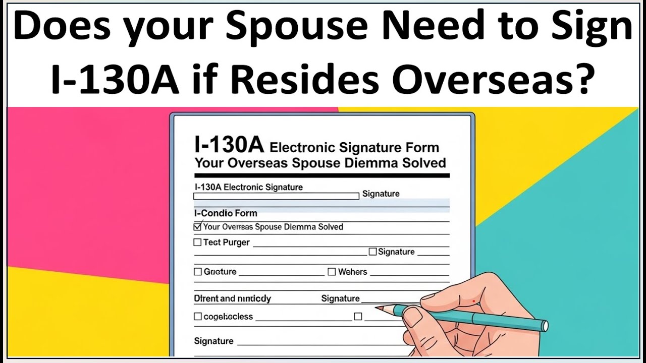 Does your spouse have to sign form I-130A if they are overseas? || I-130A Form