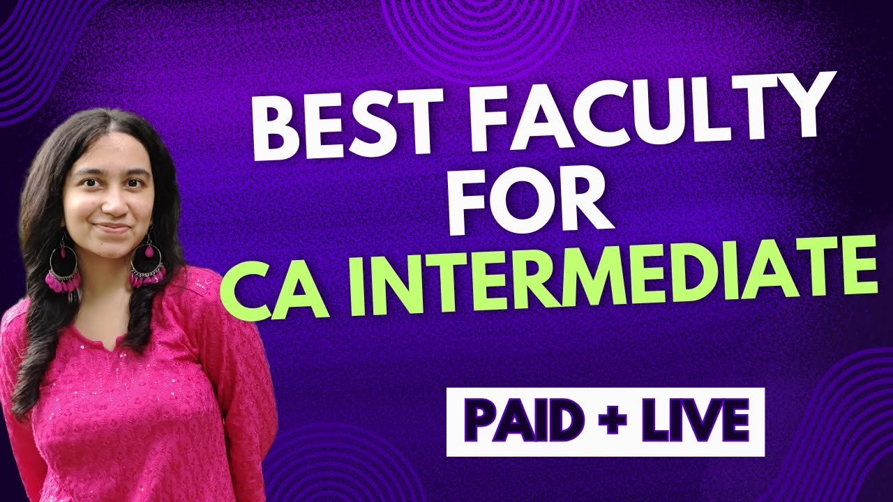 Top Faculties For CA INTERMEDIATE exam preparation