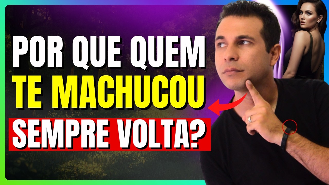 Por Que Quem Te FEZ SOFRER Sempre Volta (E O Que Fazer)