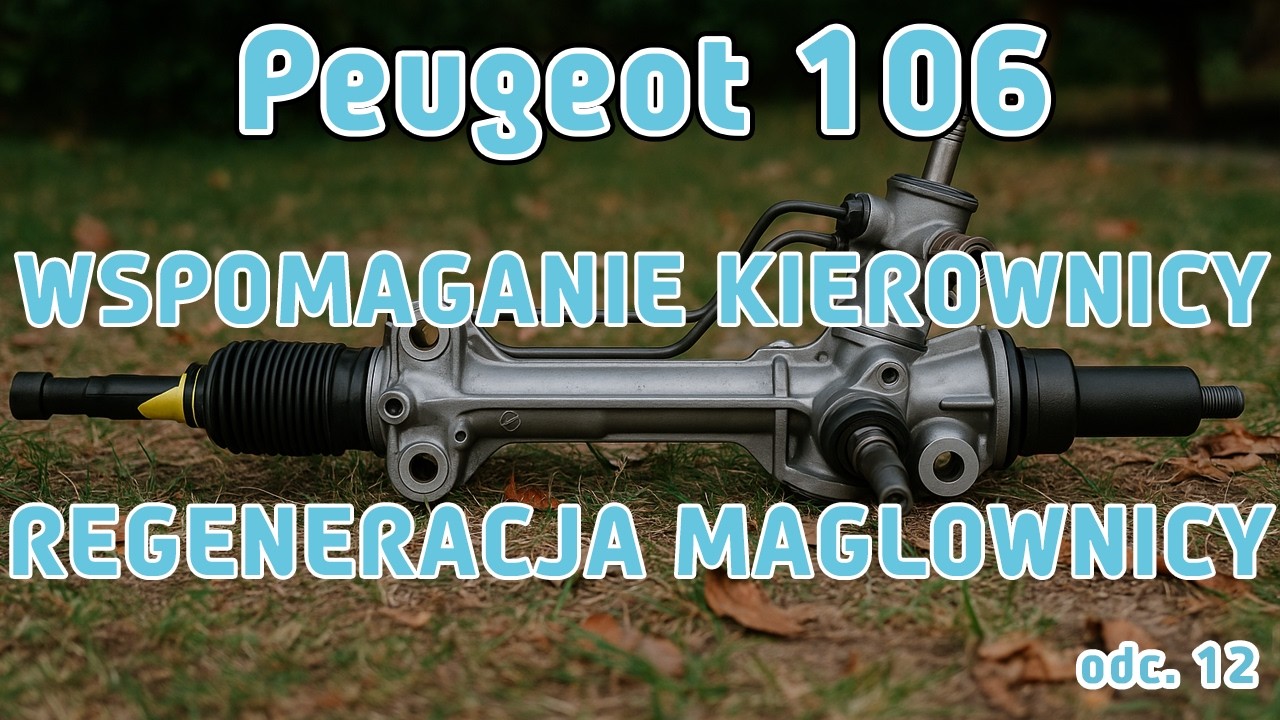 Peugeot 106 KJS - Regeneracja maglownicy i dołożenie wspomagania kierownicy | odc. 12