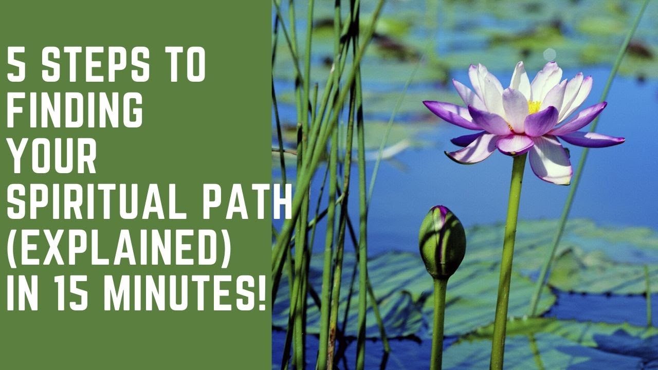 5 STEPS TO FINDING YOUR SPIRITUAL PATH - EXPLAINED IN 15 MINUTES