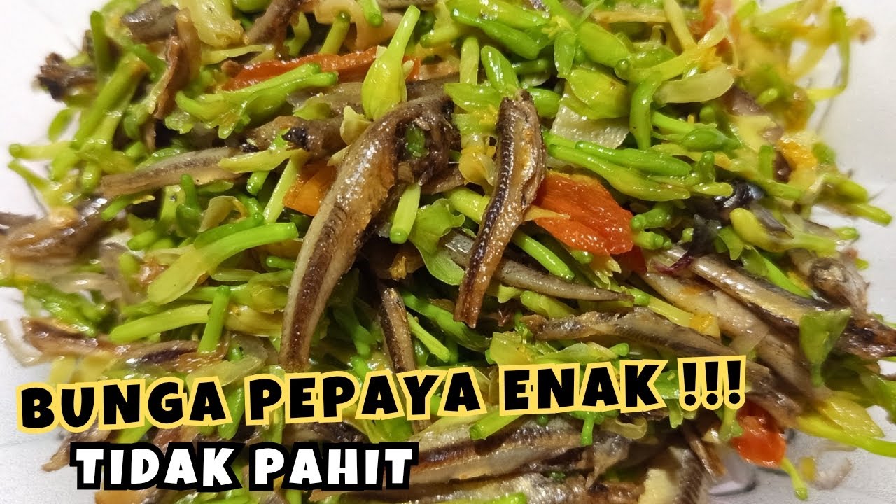 Sekali Coba Pasti Ketagihan! Tumis Bunga Pepaya Teri Super Gurih Tidak Pahit!
