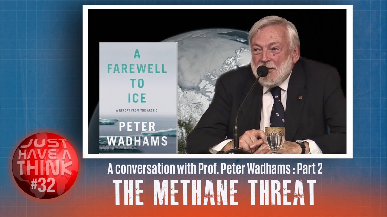 A conversation with Peter Wadhams : The Methane Threat