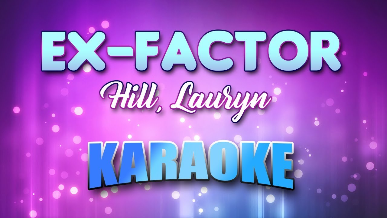 Hill, Lauryn - Ex-Factor (Karaoke & Lyrics)