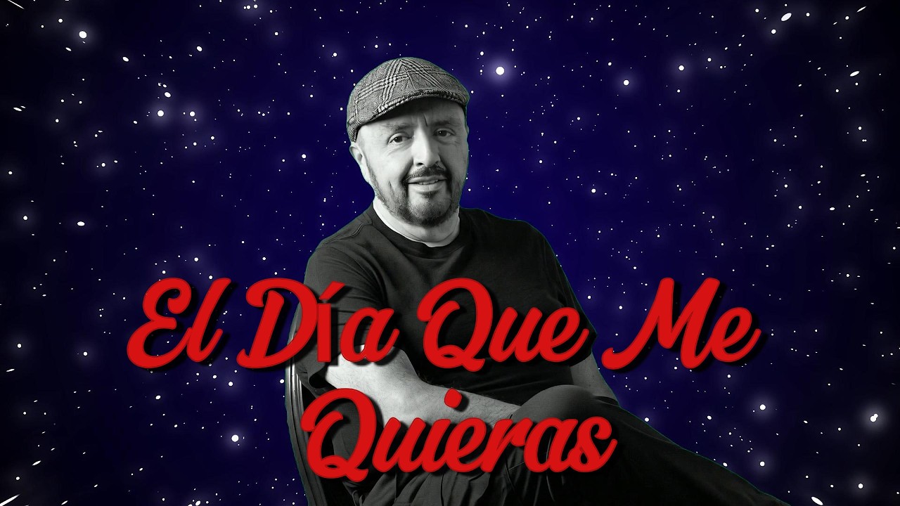 El Día Que Me Quieras