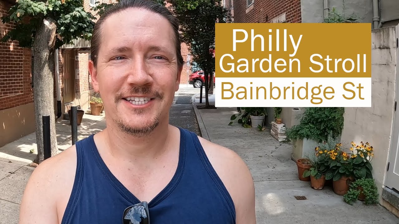 Walking Philly Garden Tour | Bainbridge Street | Container Gardening