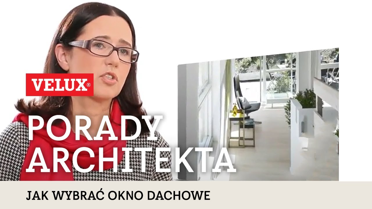 Okna dachowe &ndash; jakie wybrać? Porady architekta VELUX