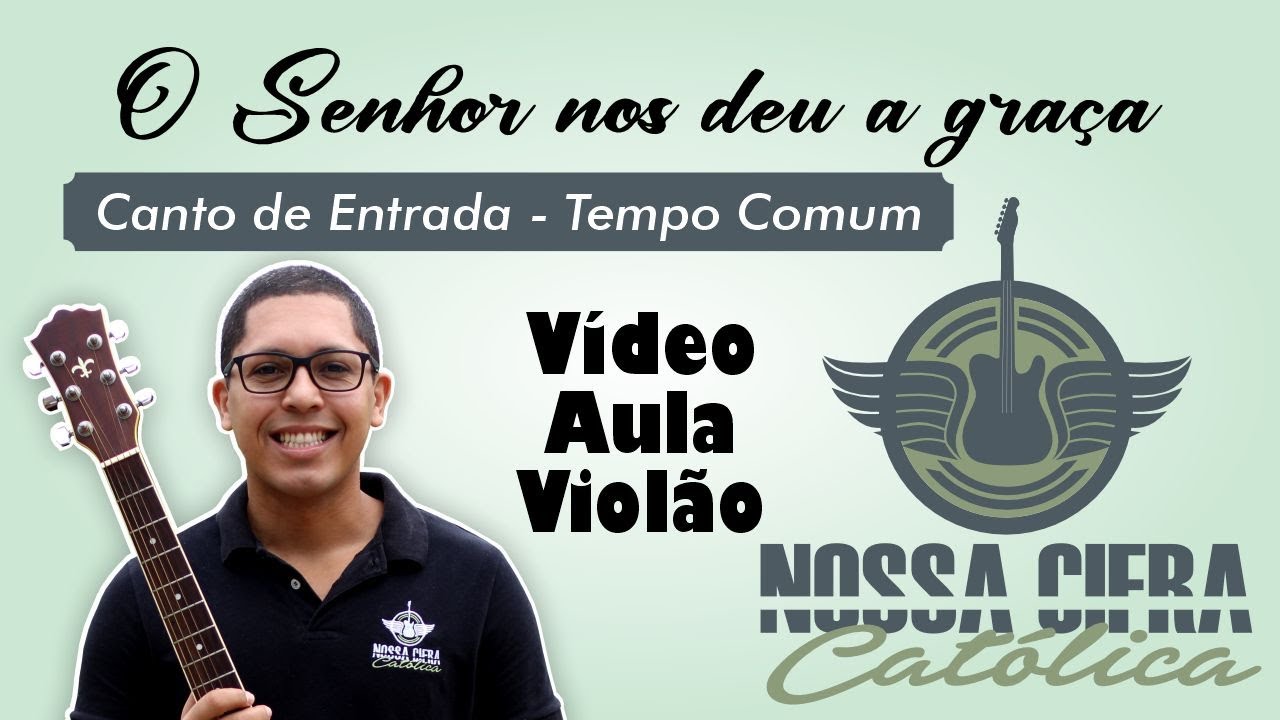 O Senhor nos deu a graça [CANTO DE ENTRADA] (Vídeo Aula Violão)