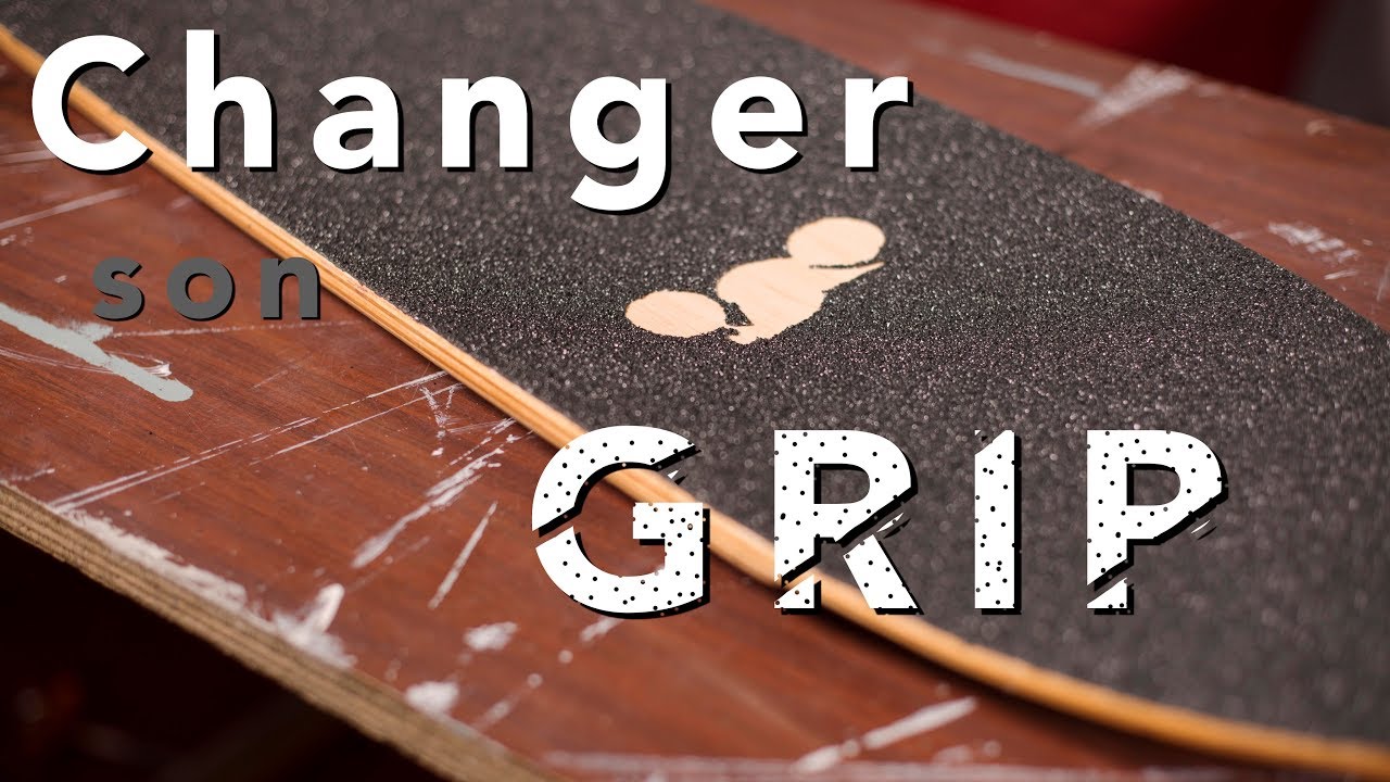 COMMENT CHANGER SON GRIP DE SKATE / LONGBOARD- Échappées Urbaines