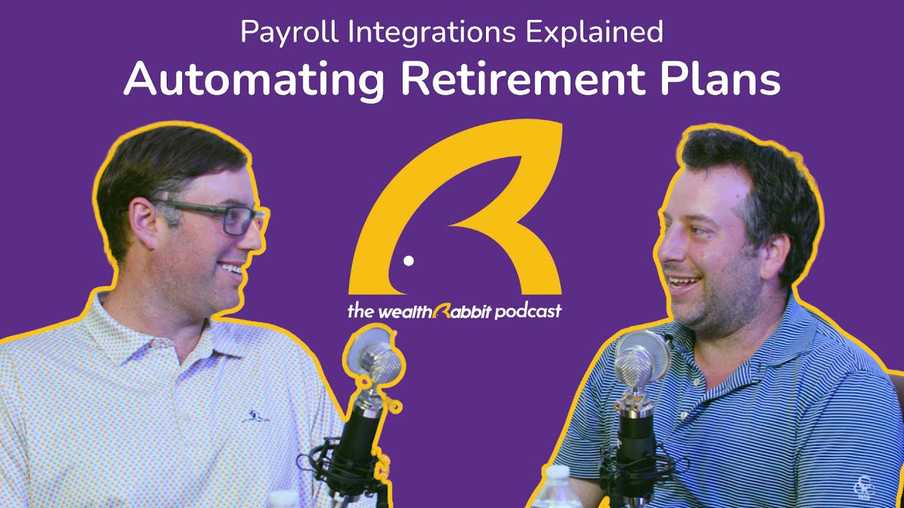 Payroll Integrations Explained: Automating Retirement Plans | The WealthRabbit Podcast Ep. 12
