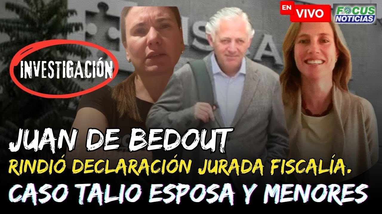 🔴EN VIVO | Caso TALIO: JUAN de BEDOUT Rindió Declaración JURADA en la FISCALÍA ¿Qué DIJO? #FocusNo